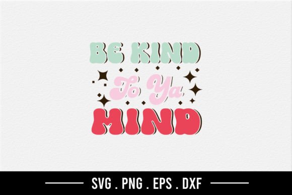 Be Kind to Ya Mind SVG: Crafts & Graphics for Real Handmade Business