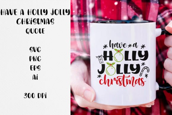 Have a Holly Jolly Christmas Quote SVG: Crafts & Graphics for Local Brands