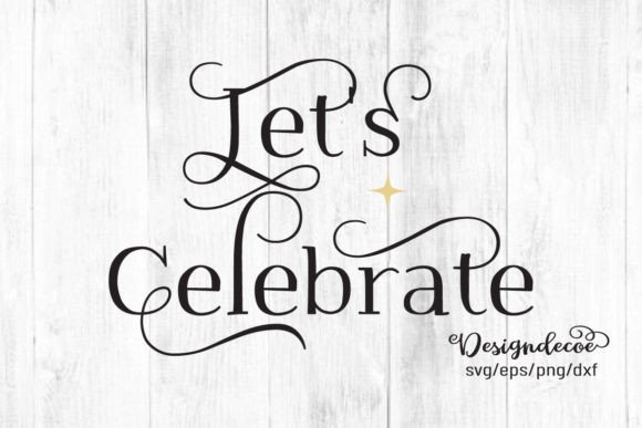 Let’s Celebrate Celebration Quote SVG for Crafts & Graphics