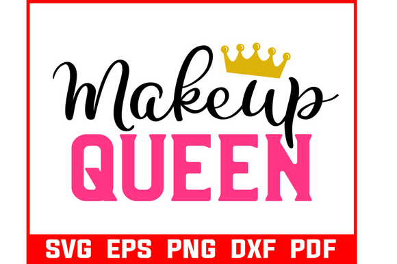 Makeup Queen Makeup Quote SVG Bundle