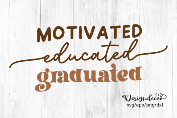 Motivated Educated Graduated Quote SVG