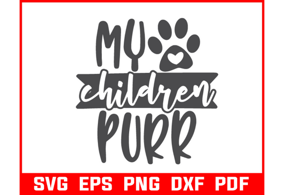 My Children Purr Pet Quote SVG Bundle: Graphics for Crafts