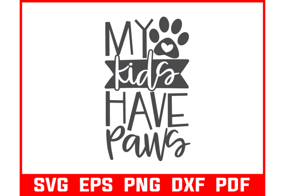 My Kids Have Paws Pet Quote SVG Bundle: Graphics for Crafts & Heart-Led Brands