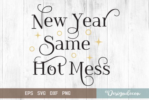New Year Same Hot Mess Quote SVG: Graphics for Crafts