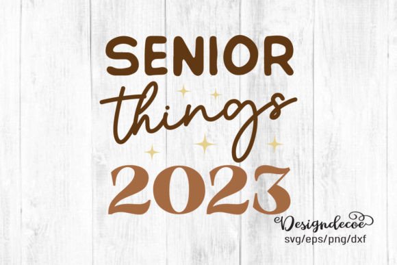 Senior Things 2023 Graduation Quote SVG: Graphics for Crafts & Campaigns