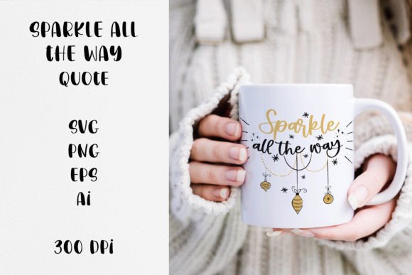 Sparkle All the Way Christmas Quote SVG Graphics for Crafts