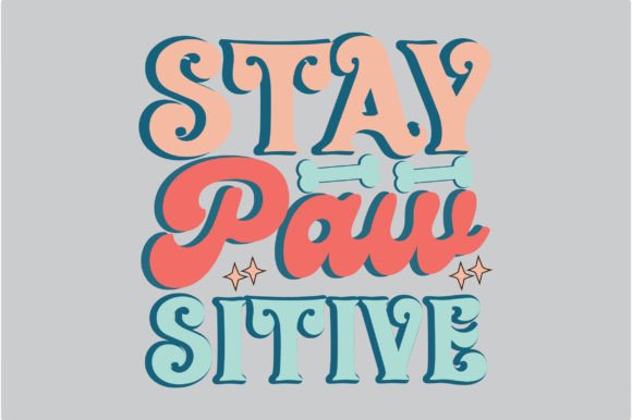 Stay Pawsitive Dog Quote SVG Sublimation: Graphics for Crafts & Branding