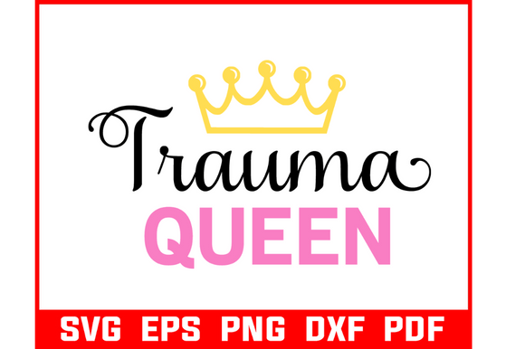 Trauma Queen Nurse Quote SVG Bundle: Graphics for Crafts & Local Branding