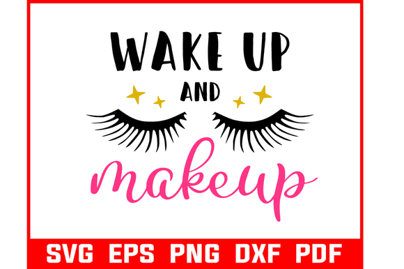 Wake Up and Make Up Makeup Quote SVG: Graphics for Crafts & Content